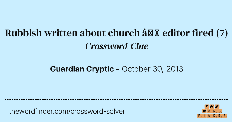 Rubbish written about church — editor fired crossword clue image