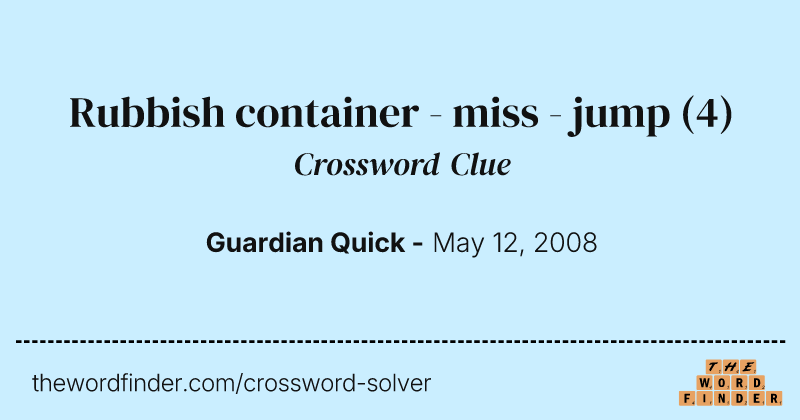 Rubbish container - miss - jump crossword clue image