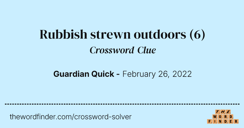 Rubbish strewn outdoors crossword clue image