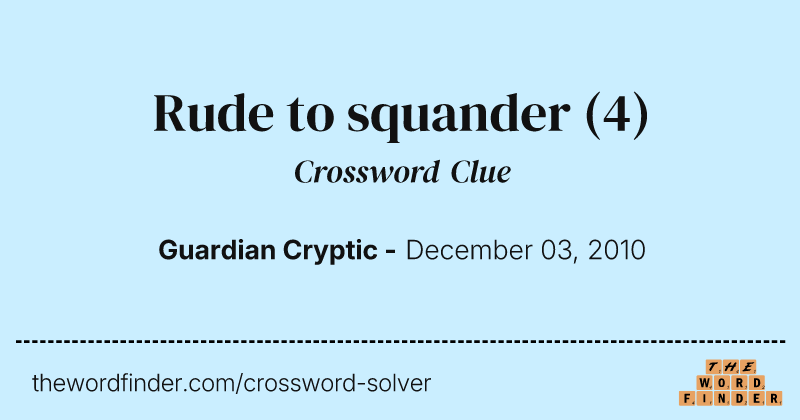 Rude to squander crossword clue image