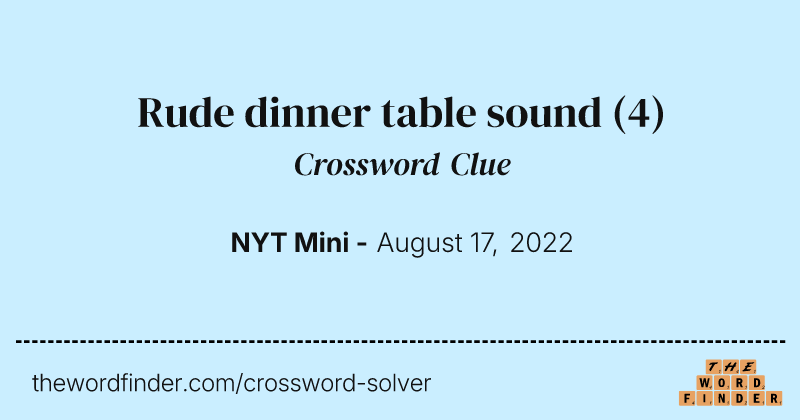 Rude dinner table sound crossword clue image