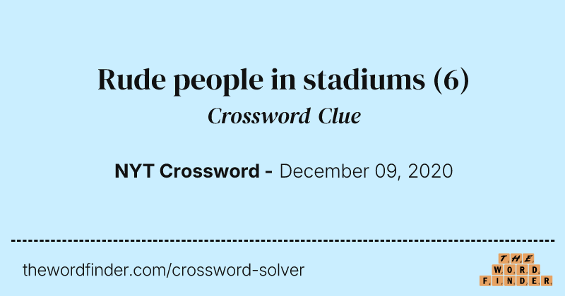 Rude people in stadiums crossword clue image