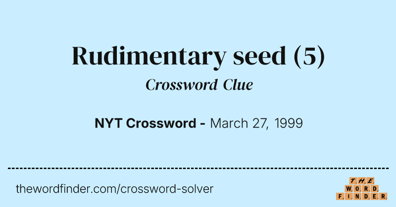 Rudimentary seed crossword clue image