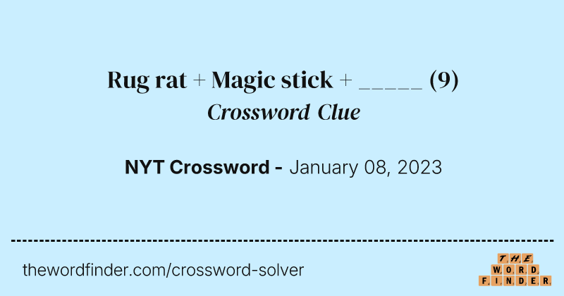 Rug rat + Magic stick + _____ crossword clue image