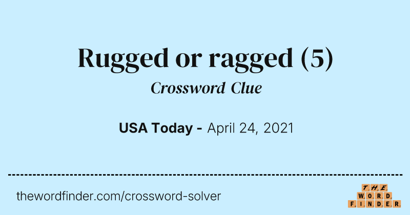Rugged or ragged crossword clue image