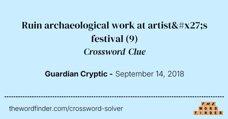 Ruin archaeological work at artist's festival crossword clue image