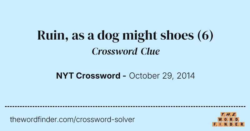 Ruin, as a dog might shoes crossword clue image
