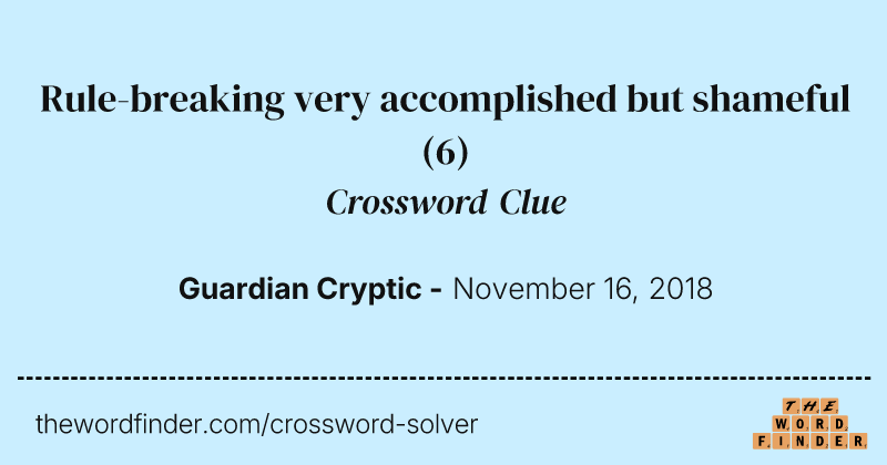 Rule-breaking very accomplished but shameful crossword clue image