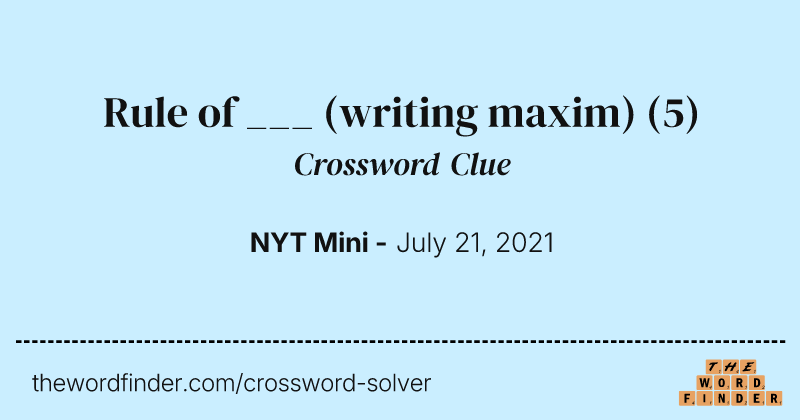 Rule of ___ (writing maxim) crossword clue image
