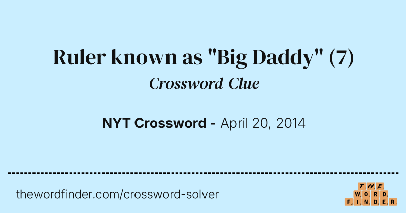 Ruler known as "Big Daddy" crossword clue image