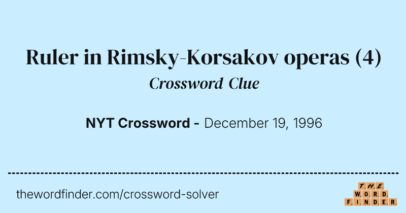Ruler in Rimsky-Korsakov operas crossword clue image
