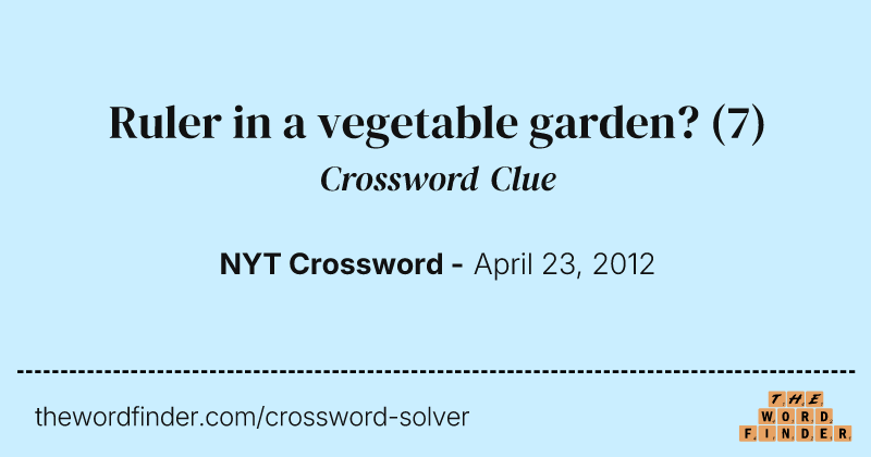 Ruler in a vegetable garden? crossword clue image