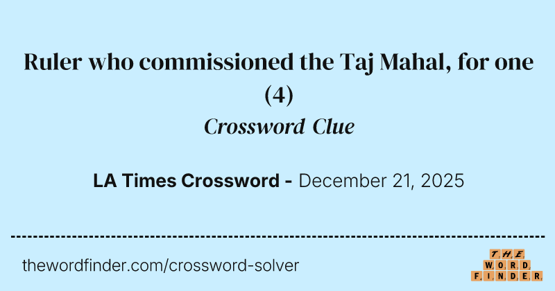 Ruler who commissioned the Taj Mahal, for one crossword clue image