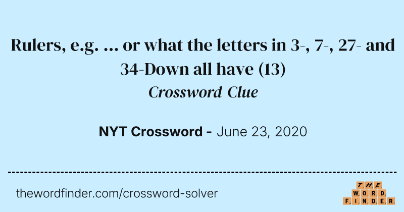 Rulers, e.g. ... or what the letters in 3-, 7-, 27- and 34-Down all have crossword clue image