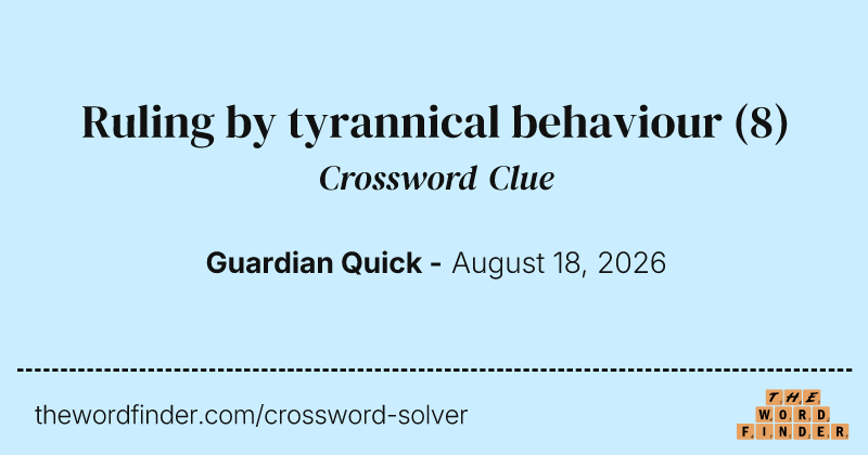 Ruling by tyrannical behaviour crossword clue image