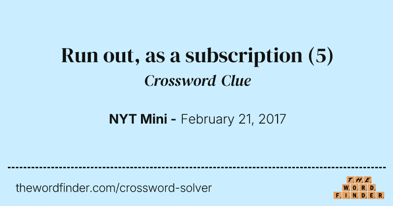 Run out, as a subscription crossword clue image