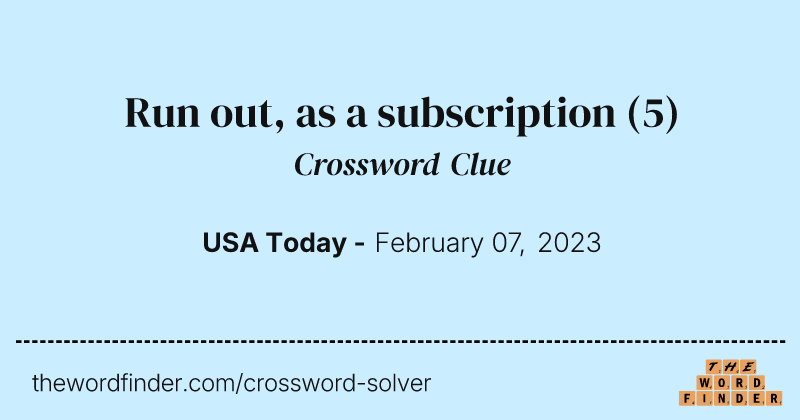 Run out, as a subscription crossword clue image