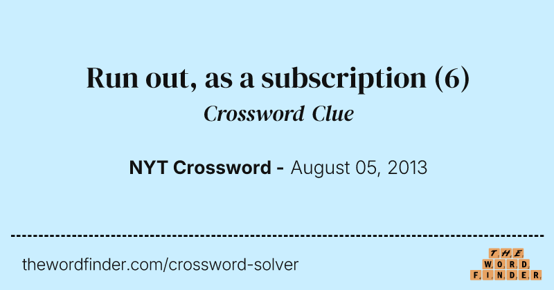 Run out, as a subscription crossword clue image