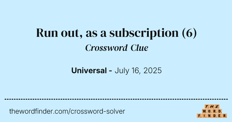 Run out, as a subscription crossword clue image