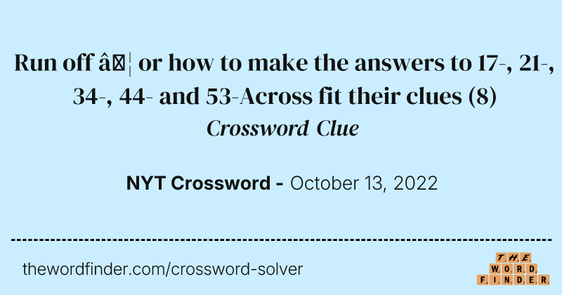 Run off … or how to make the answers to 17-, 21-, 34-, 44- and 53-Across fit their clues crossword clue image