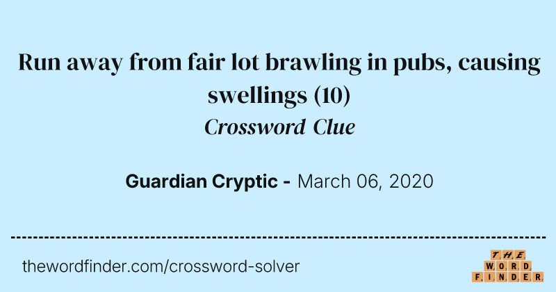 Run away from fair lot brawling in pubs, causing swellings crossword clue image