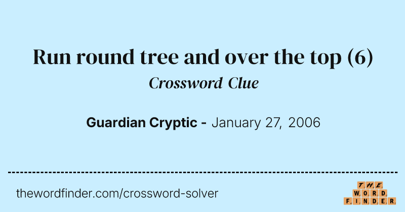 Run round tree and over the top crossword clue image