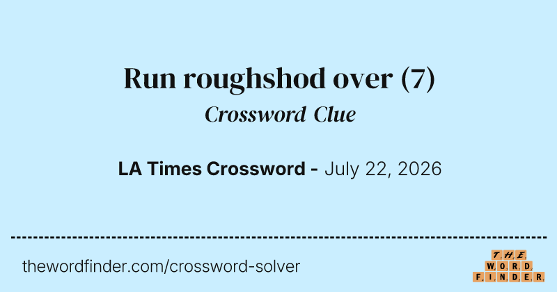 Run roughshod over crossword clue image