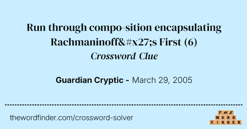 Run through compo-sition encapsulating Rachmaninoff's First crossword clue image