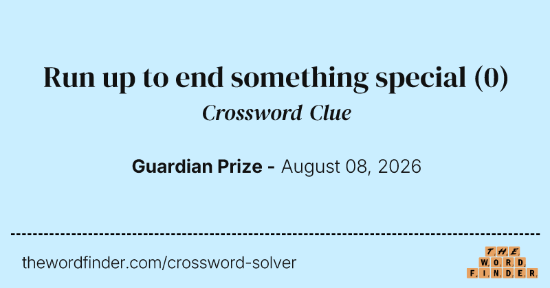Run up to end something special crossword clue image