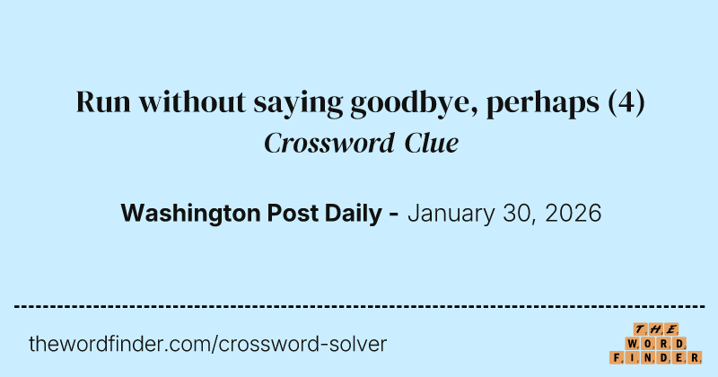 Run without saying goodbye, perhaps crossword clue image
