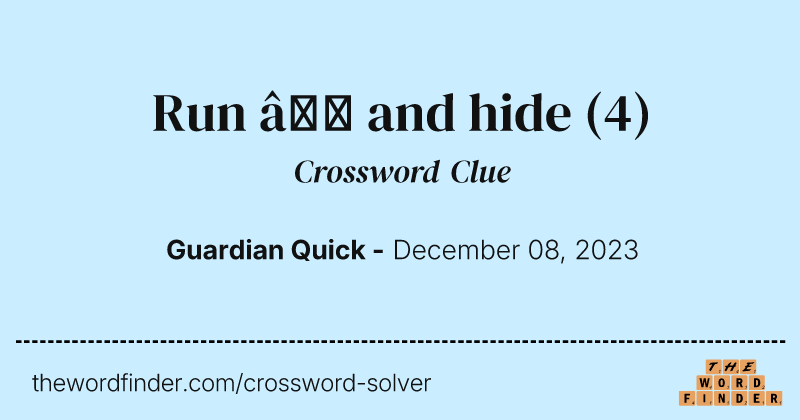 Run – and hide crossword clue image