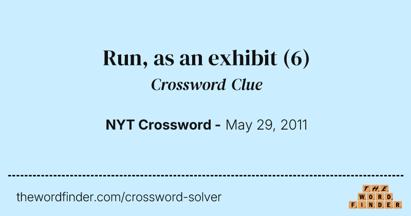 Run, as an exhibit crossword clue image