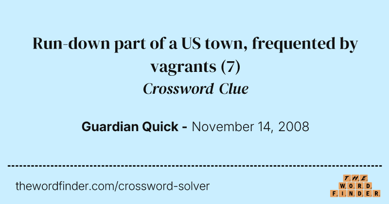 Run-down part of a US town, frequented by vagrants crossword clue image