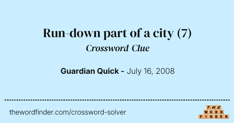 Run-down part of a city crossword clue image