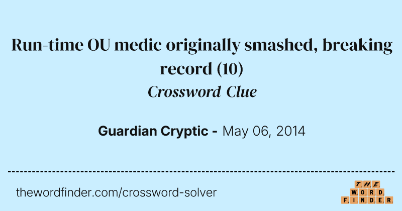 Run-time OU medic originally smashed, breaking record crossword clue image
