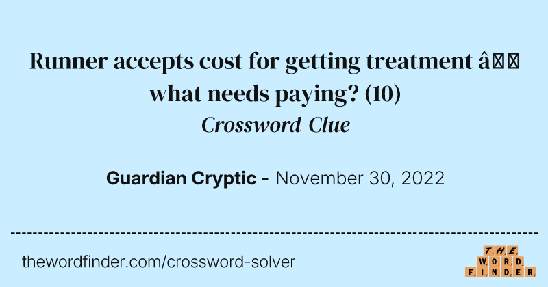 Runner accepts cost for getting treatment — what needs paying? crossword clue image