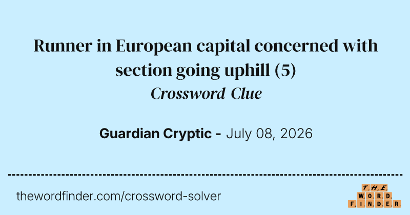 Runner in European capital concerned with section going uphill crossword clue image