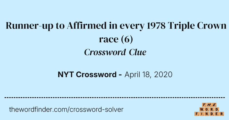 Runner-up to Affirmed in every 1978 Triple Crown race crossword clue image
