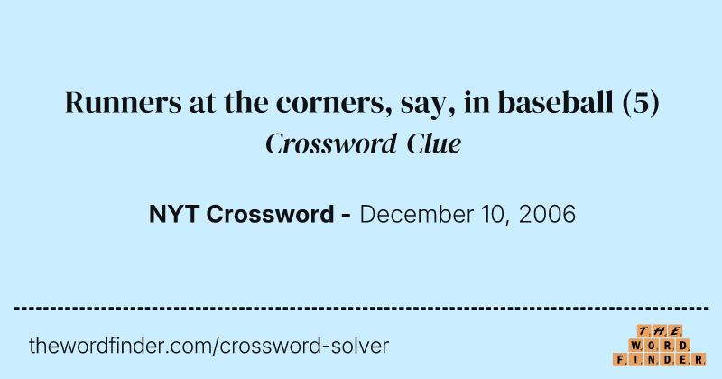 Runners at the corners, say, in baseball crossword clue image