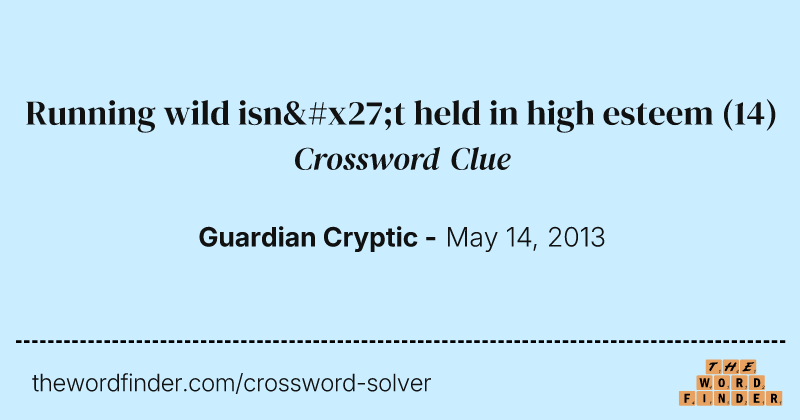 Running wild isn't held in high esteem crossword clue image