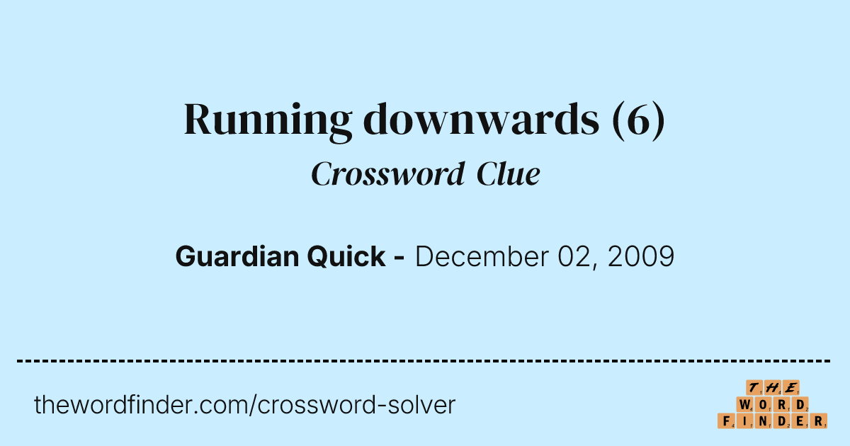 Running downwards — Crossword Clue