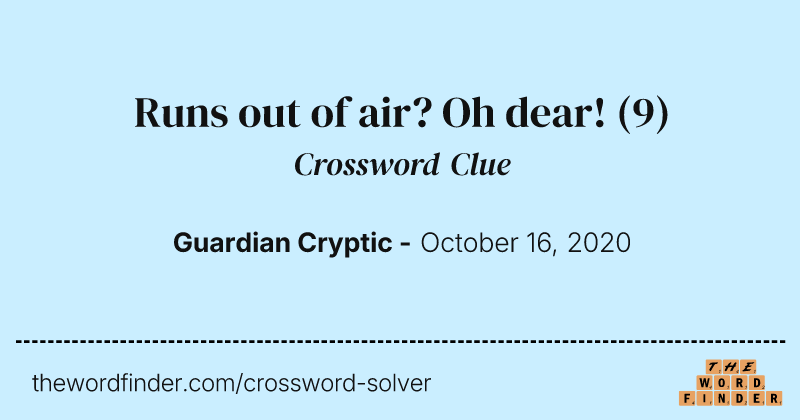 Runs out of air? Oh dear! crossword clue image