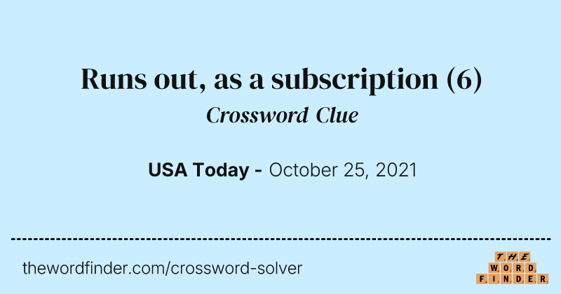Runs out, as a subscription crossword clue image