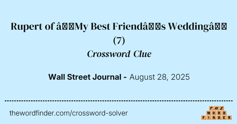 Rupert of “My Best Friend’s Wedding” crossword clue image