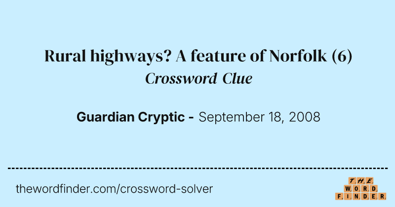 Rural highways? A feature of Norfolk crossword clue image