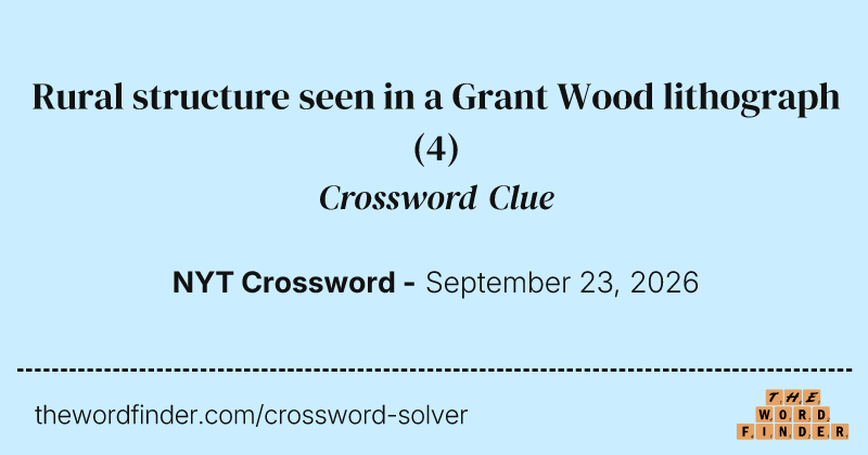 Rural structure seen in a Grant Wood lithograph crossword clue image