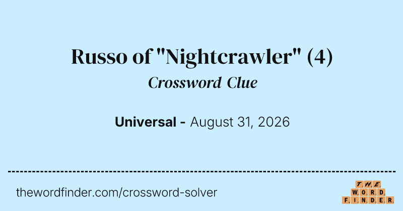 Russo of "Nightcrawler" crossword clue image