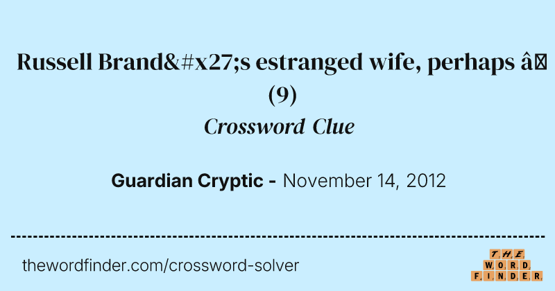 Russell Brand's estranged wife, perhaps † crossword clue image