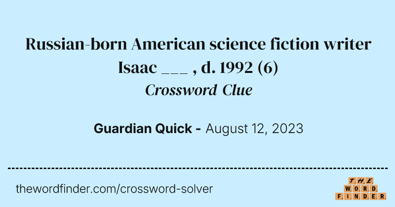 Russian-born American science fiction writer Isaac ___ , d. 1992 crossword clue image