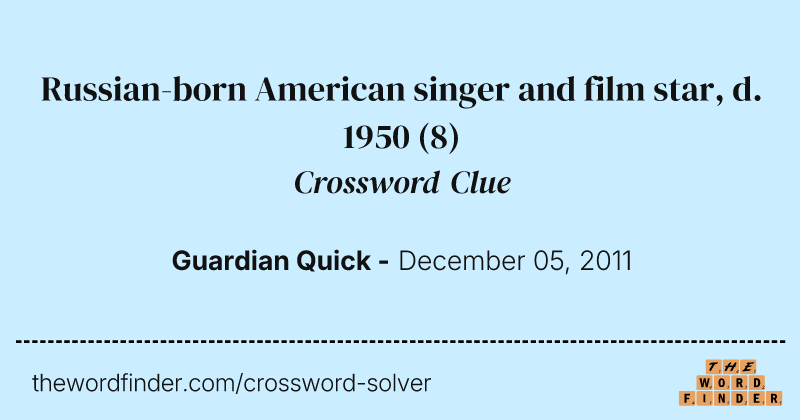 Russian-born American singer and film star, d. 1950 crossword clue image